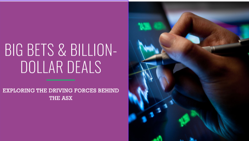 "Big Bets & Billion-Dollar Deals: What’s Driving the ASX?"