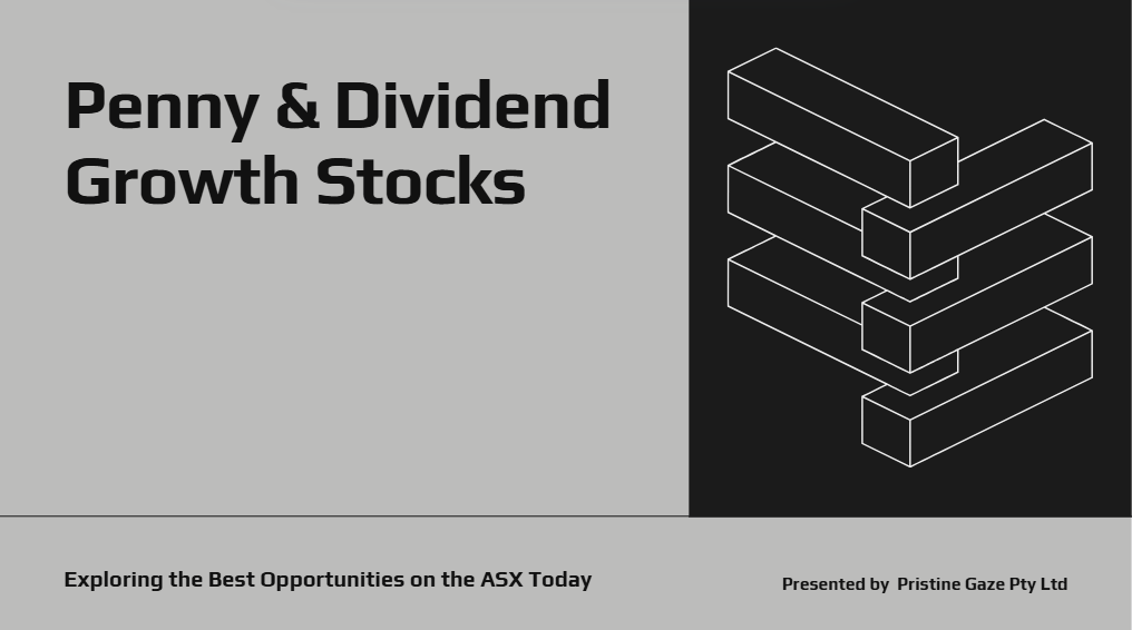 Penny & Dividend Growth Stocks on the ASX