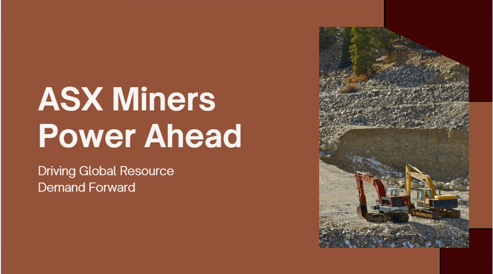 Australia’s Mining Pulse: ASX Miners Power Ahead Amid Global Resource Demand